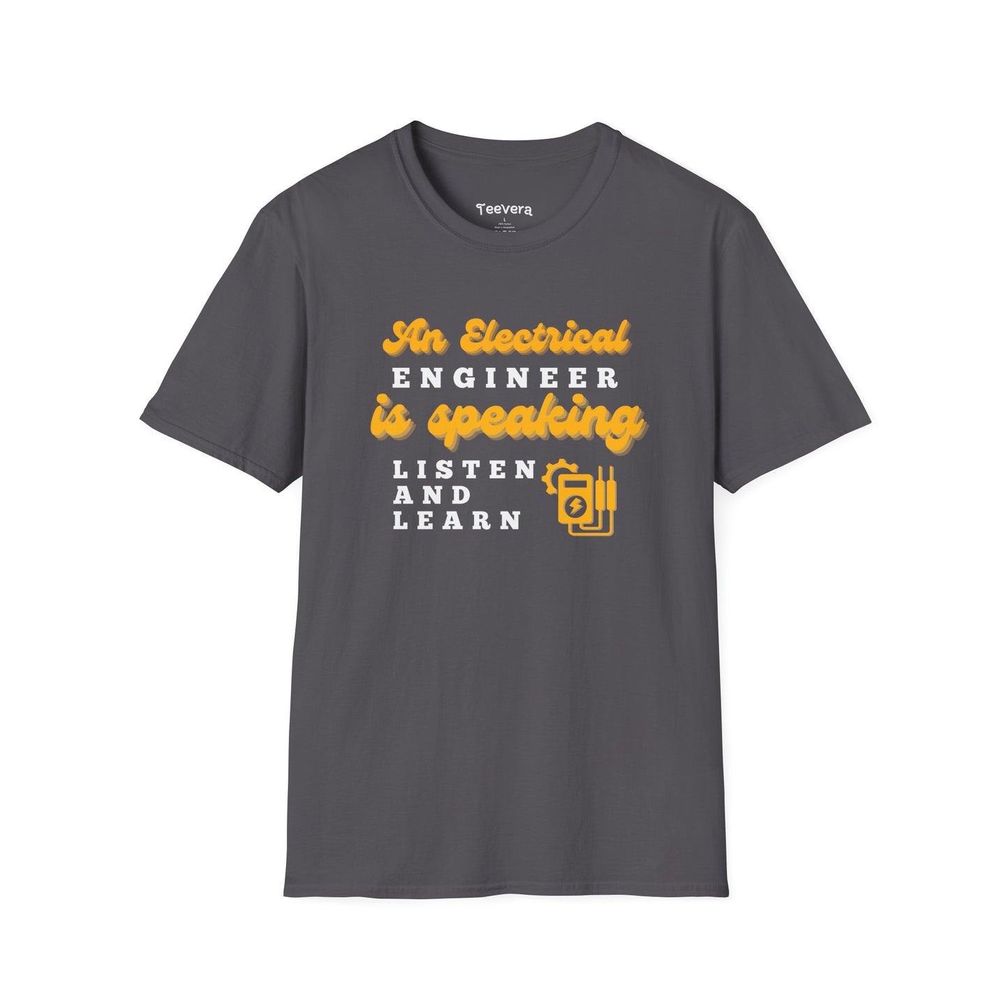 An Electrical Engineer is Speaking, Listen and Learn - Men's T-Shirt