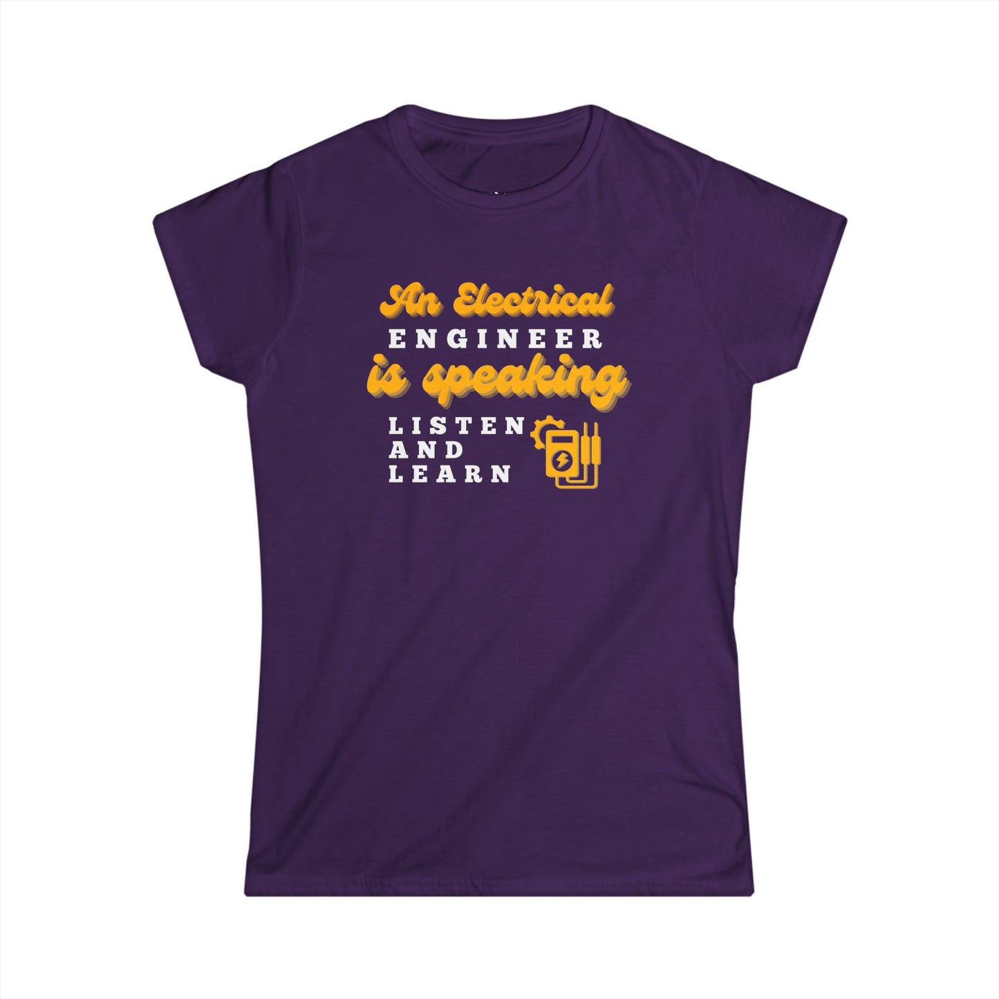 An Electrical Engineer is Speaking, Listen and Learn - Women's T-Shirt