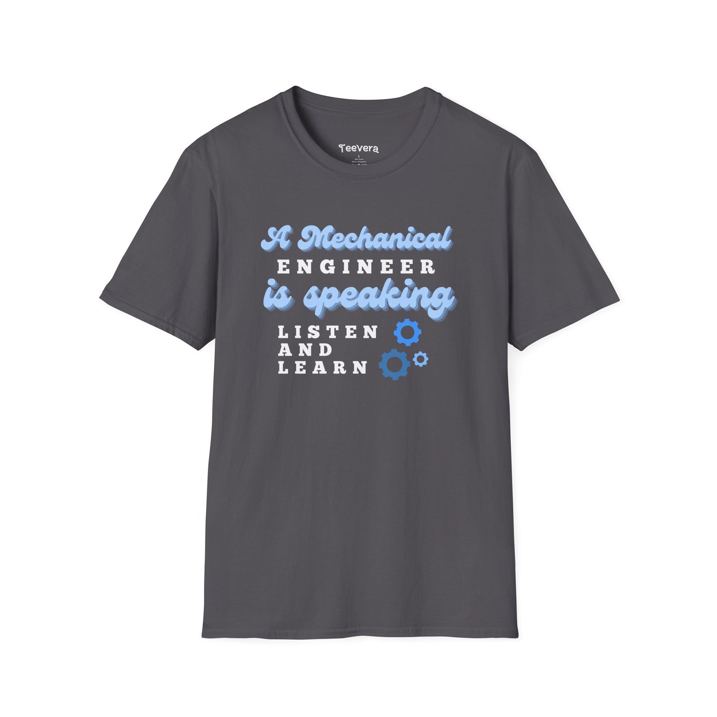 A Mechanical Engineer is Speaking, Listen and Learn - Men's T-Shirt