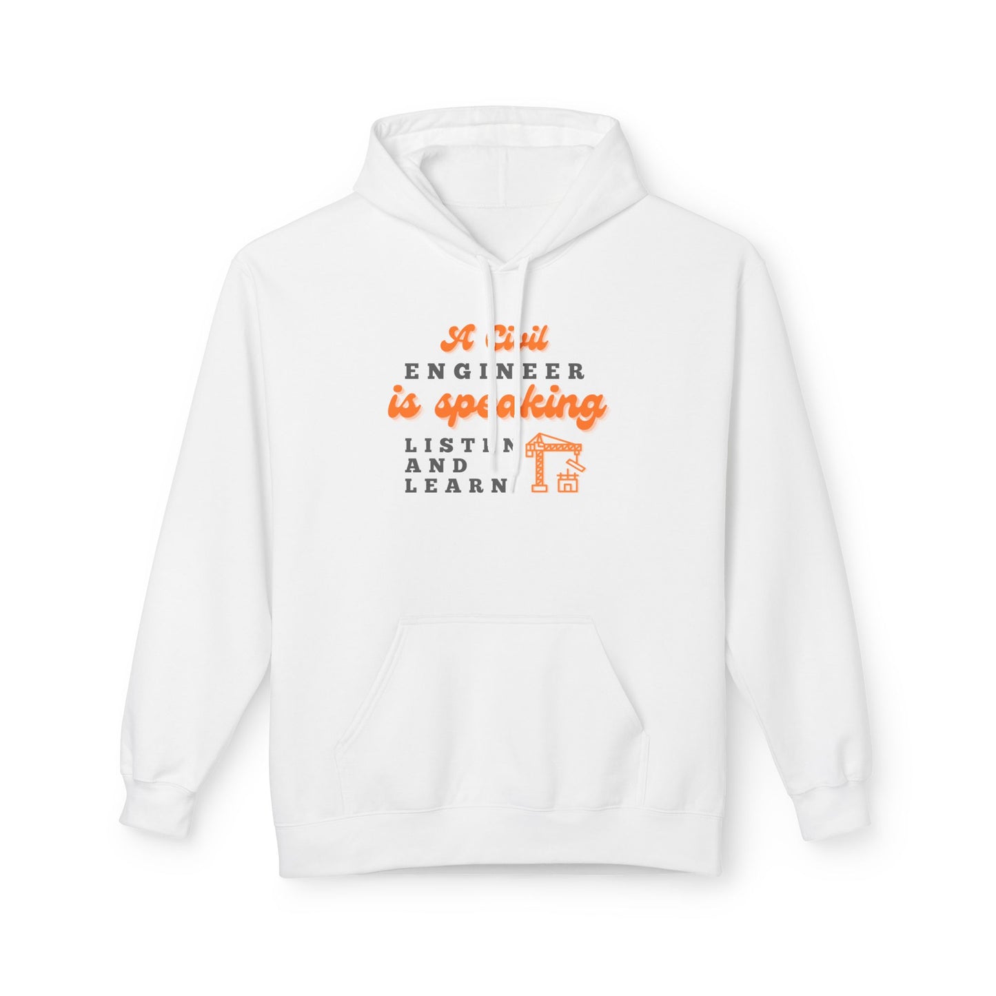 A Civil Engineer is Speaking, Listen and Learn - Men's Hoodie