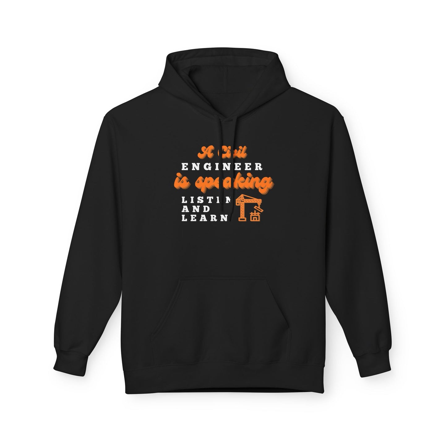 A Civil Engineer is Speaking, Listen and Learn - Men's Hoodie