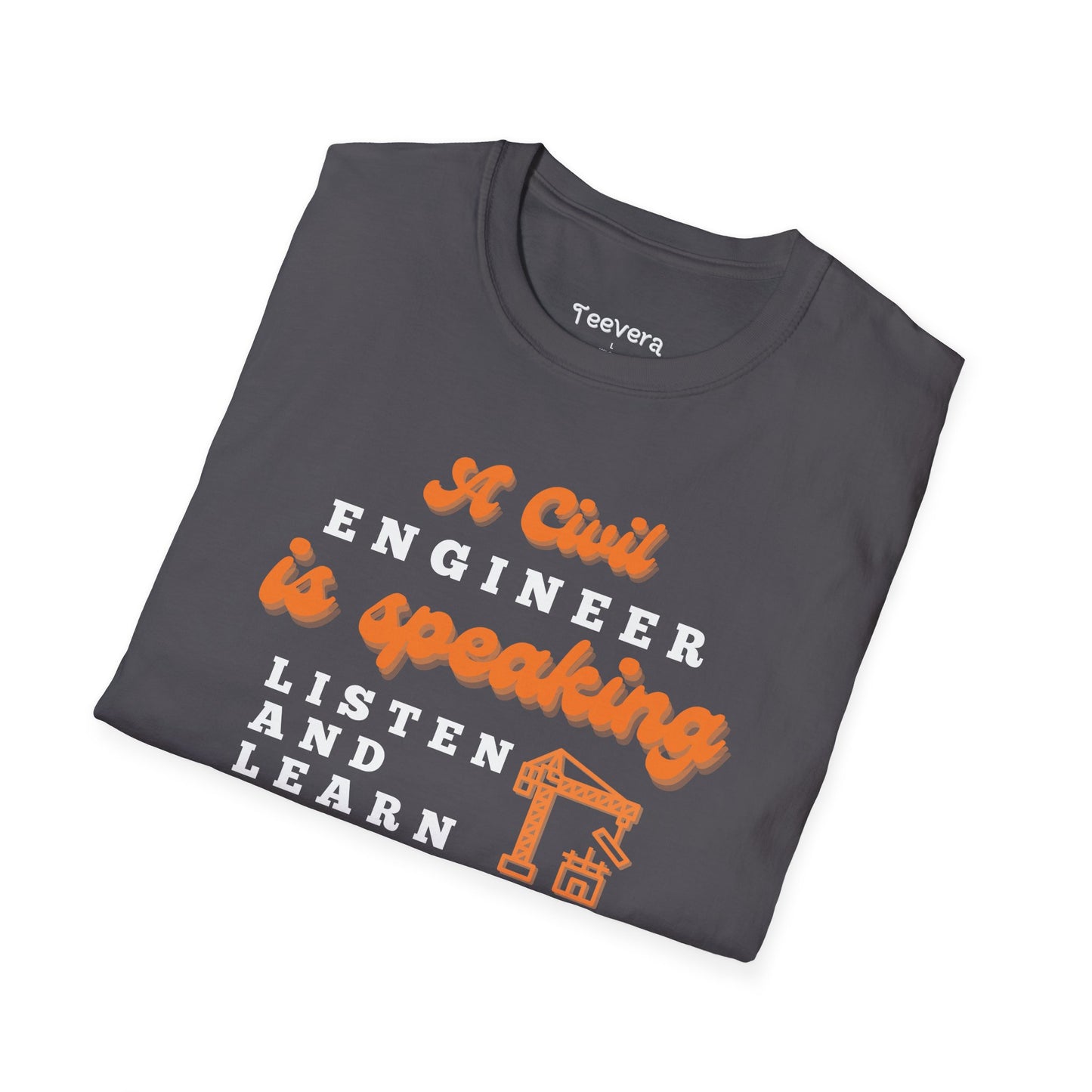 A Civil Engineer is Speaking, Listen and Learn - Men's T-Shirt