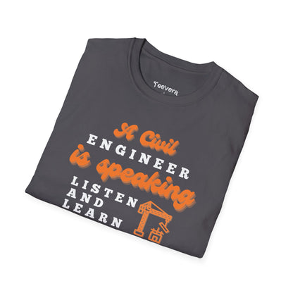 A Civil Engineer is Speaking, Listen and Learn - Men's T-Shirt