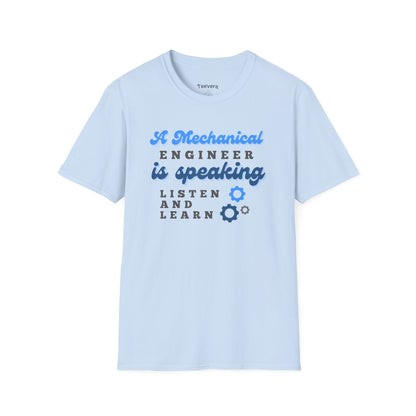 A Mechanical Engineer is Speaking, Listen and Learn - Men's T-Shirt