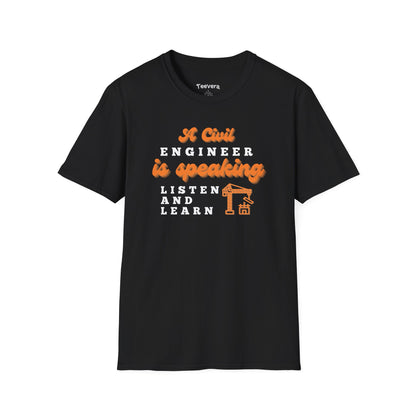 A Civil Engineer is Speaking, Listen and Learn - Men's T-Shirt