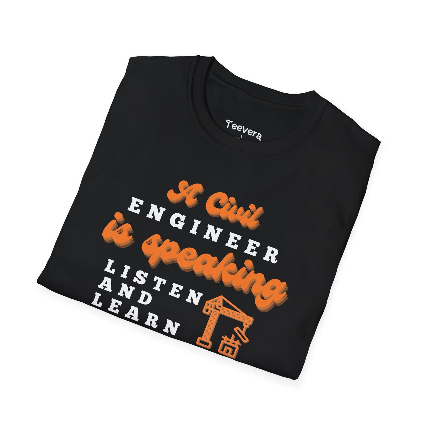 A Civil Engineer is Speaking, Listen and Learn - Men's T-Shirt
