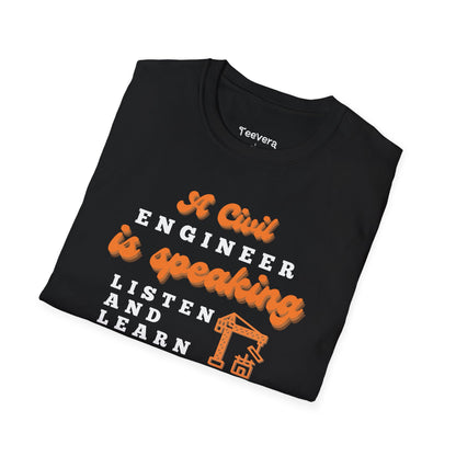 A Civil Engineer is Speaking, Listen and Learn - Men's T-Shirt