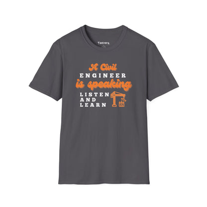 A Civil Engineer is Speaking, Listen and Learn - Men's T-Shirt