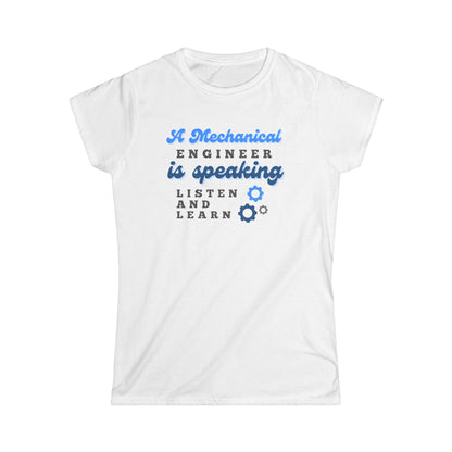 A Mechanical Engineer is Speaking, Listen and Learn - Women's T-Shirt