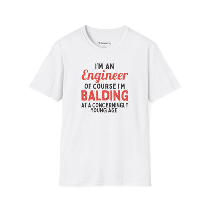 I'm an Engineer, Of Course I'm Balding at a Concerningly Young Age - Men's T-Shirt