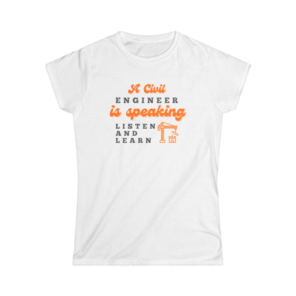 A Civil Engineer is Speaking, Listen and Learn - Women's T-Shirt