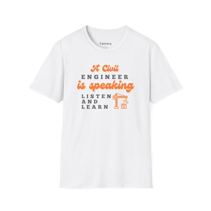 A Civil Engineer is Speaking, Listen and Learn - Men's T-Shirt