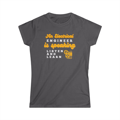 An Electrical Engineer is Speaking, Listen and Learn - Women's T-Shirt