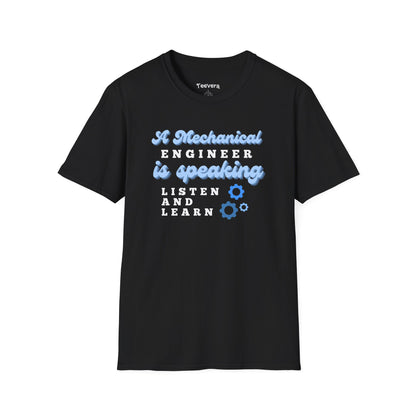 A Mechanical Engineer is Speaking, Listen and Learn - Men's T-Shirt